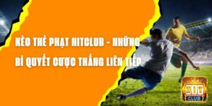 Kèo Thẻ Phạt Hitclub - Những Bí Quyết Cược Thắng Liên Tiếp