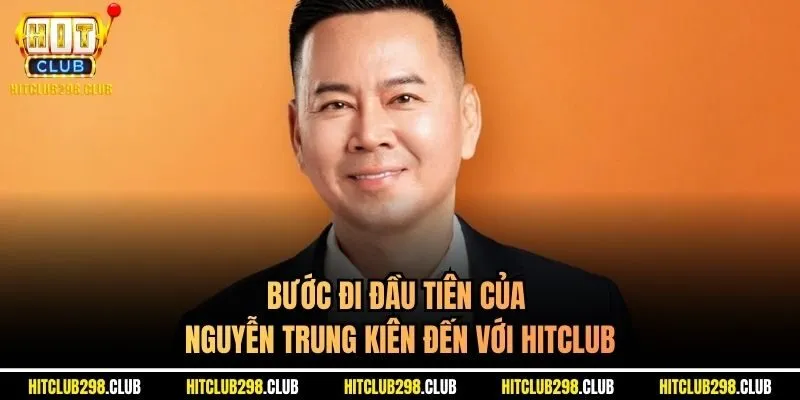 Bước đi đầu tiên của Nguyễn Trung Kiên đến với Hitclub
