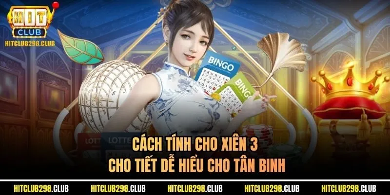 Cách tính cho xiên 3 cho tiết dễ hiểu cho tân binh