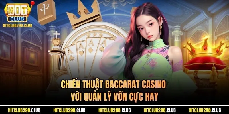 Chiến thuật Baccarat casino với quản lý vốn cực hay