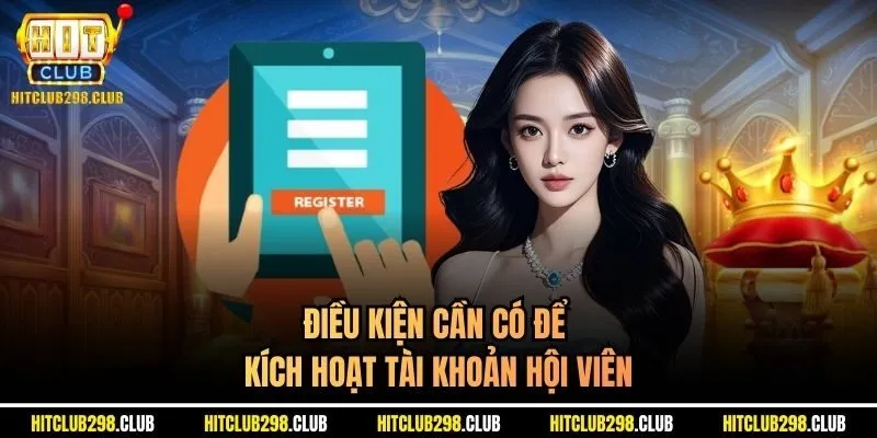 Điều kiện cần có để kích hoạt tài khoản hội viên