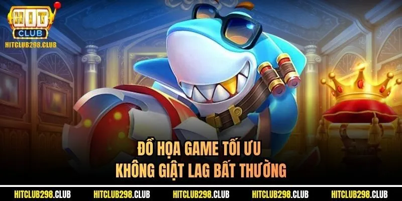Đồ họa game tối ưu không giật lag bất thường