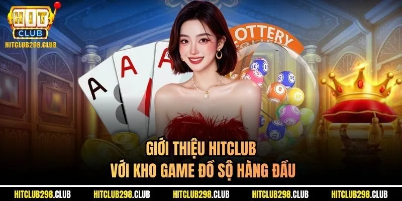 Giới thiệu Hitclub với kho game đồ sộ hàng đầu
