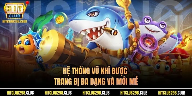 Hệ thống vũ khí được trang bị đa dạng và mới mẻ