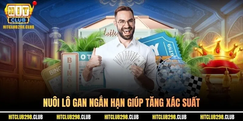 Nuôi lô gan ngắn hạn giúp tăng xác suất
