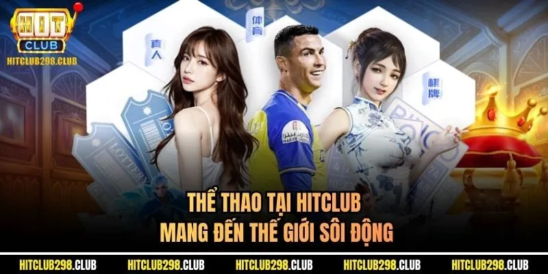 Thể thao tại Hitclub mang đến thế giới sôi động